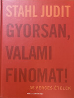 Stahl Judit: Gyorsan, valami finomat! 35 perces ételek