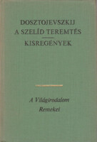 Fjodor Mihajlovics Dosztojevszkij: A szelíd teremtés - Kisregények