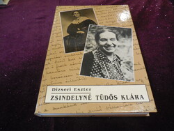 Zsindelyné Tüdős Klára  Dizseri Eszter Életrajz - dokumentokban  1895-1980 . Ref. egyház - Kálvin J