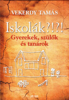 Iskolák?!?! - Gyerekek, szülők és tanárok