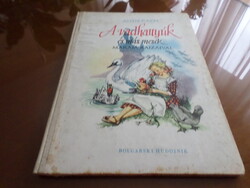 ANDERSEN A vadhattyúk és más mesék MARAJA RAJZAIVAL, BOLGARSKI HUDOJNIK SZÓFIA, 1962