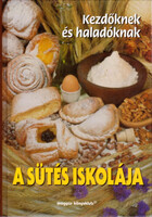 Végh Júlia (szerk.): A sütés iskolája (Kezdőknek és haladóknak)