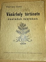 Fejérváry József: Vásárhely története a családok tükrében Vásárhelyi Családok