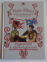 Wass Albert: EGYESÜLÉS A SZÉKELYEKKEL - Magyar mondák sorozat 4. - Dózsa Tamás illusztrációival