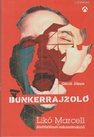Géczi János: A Bunkerrajzoló - Likó Marcell [Vad Fruttik] élettörténet-rekonstrukció (KÖNYV) (ÚJ)