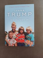 Ivana Trump - Így éltünk mi - A Trump család sikerének titka - Partvonal,2018