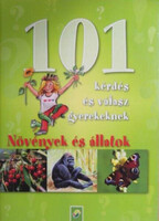 101 kérdés és válasz gyerekeknek: Növények és állatok
