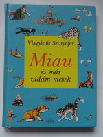 V. Szutyejev: MIAU ÉS MÁS VIDÁM MESÉK - 10 mese a szerző illusztrációival