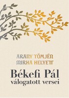 Békefi Pál: Arany tömjén mirha helyett (válogatott istenes versek)