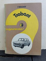 F. Meissner: Trabant - hogyan tovább? (Műszaki Könyvkiadó)
