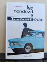 Eberhard Preusch: Így gondozd a Trabantodat (1967) - Gyűjtői, makulátlan állapotban!