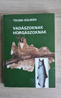 Tolnai Kálmán-Vadászoknak horgászoknak