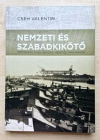 Cseh Valentin: A Nemzeti és Szabadkikötő története - Gyűjtői, ritka darab! (2018)
