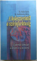 Dr. Pados Gyula - Dr. Audikovszky Mária: A koleszterintől a szívinfarktusig GYAKORLATI ÚTMUTATÓ A DI