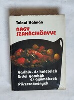Tolnai Kálmán: Nagy szakácskönyve- Vadhús - és halételek, Erdei gombák és gyümölcsök, Fűszernövények