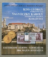 Kiss György / Vagyóczky Károly: Coins, medals, banknotes exhibition - 2004 Esztergom