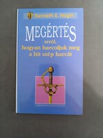 Kenneth E. Hagin - Megértés arról,hogyan harcoljuk meg a hit szép harcát,1998
