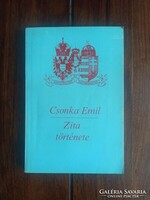 Csonka Emil - Zita története -1990., (Bp.), 180 p. + 16 kétoldals t. (fényképek)