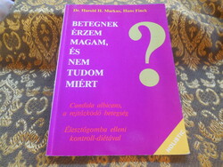 Betegnek érzem magam  és nem tudom miért  ?  - Dr harald - H . Markus  - Hans Fink