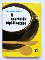 Dr. Grubich Vilmos: A sportolók táplálkozása (Sport Kiadó, 1980, keményfedeles, szép állapotban)