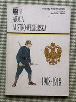 Tomasz Nowakowski: Armia Austro-Wegierska 1908-1918 / Osztrák-Magyar Monarchia 1908-1918 (Lengyel)
