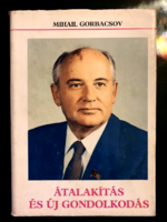 Mihail Gorbacsov: Átalakítás és új gondolkodás - országunknak és az egész világnak
