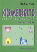 Berkes Klára: Ki(s)méregető Geometria feladatok 5-6. o.