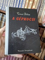 1958- IKONIKUS RETRÓ! első kiadás TERNAI ZOLTÁN: A GÉPKOCSI -MŰSZAKI KIADÓ-