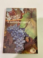 Színes oldal a szőlőfajtákról Mezőgazdasági Kiadó Budapest 1980.Hasznos leírások,gyönyörű képekkel.