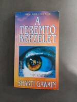 Shakti Gawain - Teremtő képzelet - Alkotó vizualizáció - Édesvíz,1992