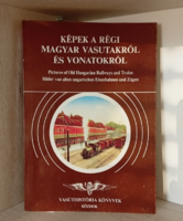 Képek a régi magyar vasutakról és vonatokról