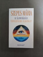 Szepes Mária - Az álom mágiája - Tervezzük meg álmainkat! - Édesvíz, 2002*