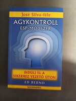 Ed Bernd - José Silva-féle Agykontroll - ESP-módszer - Indulj el a sikerhez vezető úton