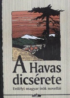 Hunyadi Csaba Zsolt /szerk./: A Havas dicsérete - Erdélyi magyar írók novellái
