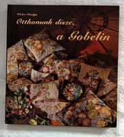 Otthonunk dísze, a Gobelin – Ritka DEDIKÁLT példány, HIBÁTLAN állapotban