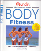 Nagy Csaba (ford.): Body Fitness - Freundin nagy tanácsadó könyv (Anticellulitisz program)