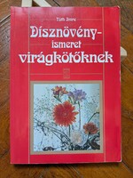 Tóth Imre - Dísznövényismeret virágkötőknek