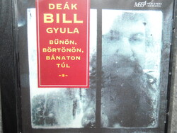 DEÁK BILL GYULA BŰNÖN, BÖRTÖNÖN, BÁNATON TÚL CD ÚJ gyári bontatlan