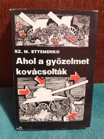 Sz. M. Styemenko - Ahol a győzelmet kovácsolták