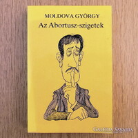 Moldova György: Az Abortusz-szigetek (szatírák, történetek)