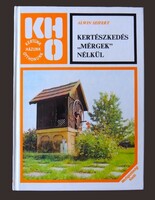 Alwin Seifert: Kertészkedés „mérgek” nélkül