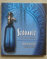 Kiss Imre: Szódavíz, egy magyar kultuszital (Szikvíz ipartörténeti album)