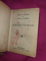 1920.Bella Andor és Bella József -A RÁDIÓ - A TELEFON -BELLA  ANDOR ÁLTAL DEDIKÁLT könyv TOLNAI