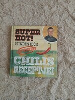 Super Hot! Minden idők legtüzesebb chilis receptjei – Szakácskönyv OLVASATLAN!