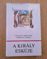 A király esküje - Történelmi balladák, históriás versek