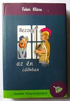 Fehér Klára: Bezzeg az én időmben