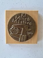 KI MINEK MESTERE retro bronz plakett díj