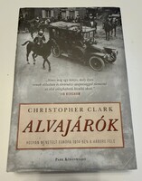 Christopher Clark: Alvajárók.    Olvasatlan!