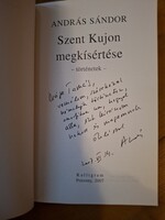 Andràs Sándor: Szent Kujon megkisèrtése című kõnyv dedikálva dr Kiss Tamásnak 1956-os forradalmàrnak