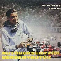 Almássy Tibor: Autóversenyzők, versenyautók